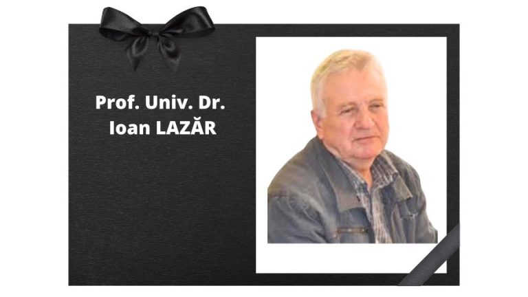 Regrete eterne, Prof.univ.dr. Ioan LAZĂR!