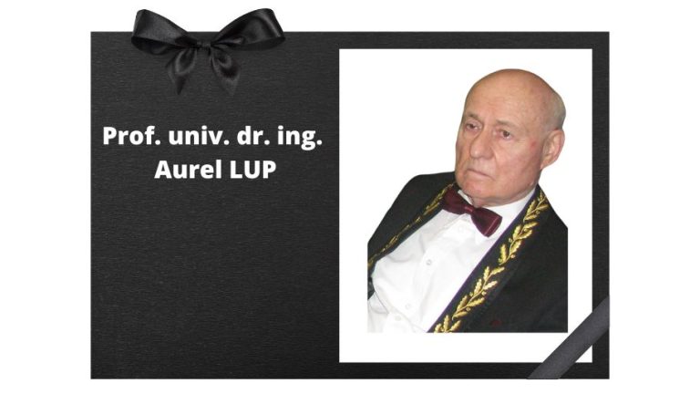 May God rest in peace Prof. Dr. Eng. Aurel Lup!