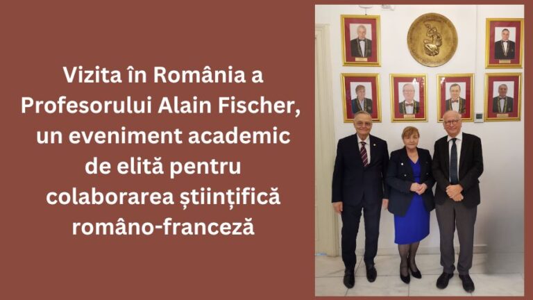 Prof. Alain Fischer’s visit to Romania opens prospects for collaboration between L’Académie des Sciences and the Romanian Academy of Scientists